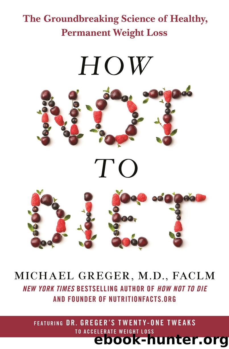 How Not to Diet by Michael Greger M.D. FACLM