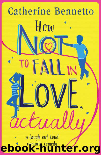 How Not to Fall in Love, Actually by Catherine Bennetto