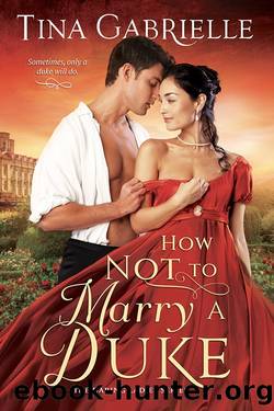 How Not to Marry a Duke by Tina Gabrielle