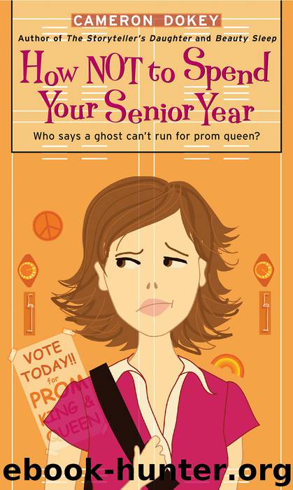 How Not to Spend Your Senior Year by Cameron Dokey