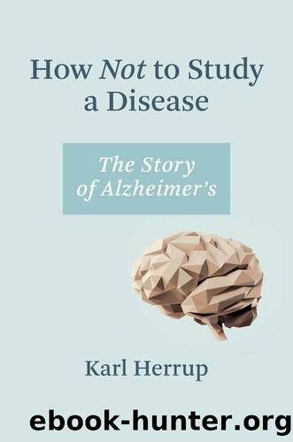 How Not to Study a Disease by Karl Herrup