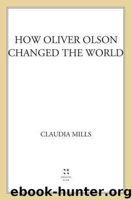 How Oliver Olson Changed the World by Claudia Mills