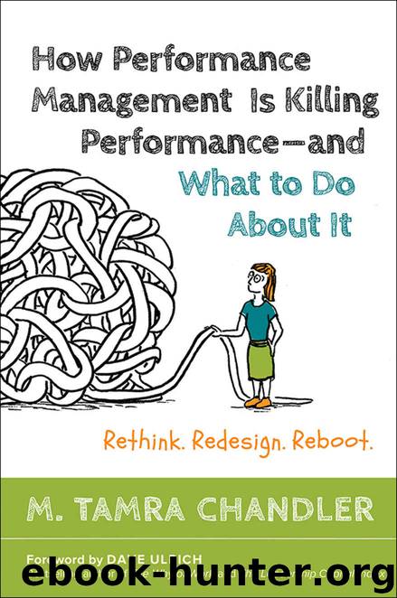 How Performance Management Is Killing Performance—and What to Do About It: Rethink, Redesign, Reboot by M. Tamra Chandler