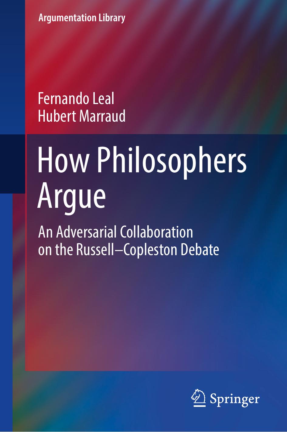 How Philosophers Argue: An Adversarial Collaboration On The Russell--Copleston Debate by Fernando Leal Hubert Marraud