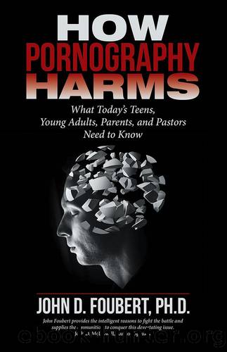 How Pornography Harms by John D. Foubert Ph.D