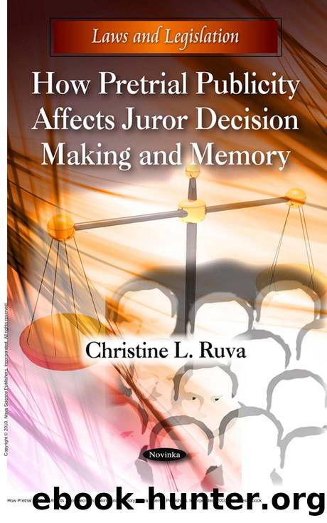 How Pretrial Publicity Affects Juror Decision Making and Memory by Christine L. Ruva