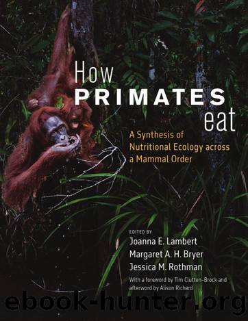 How Primates Eat: A Synthesis of Nutritional Ecology across a Mammal Order by unknow