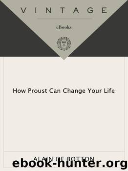 How Proust Can Change Your Life by Alain De Botton