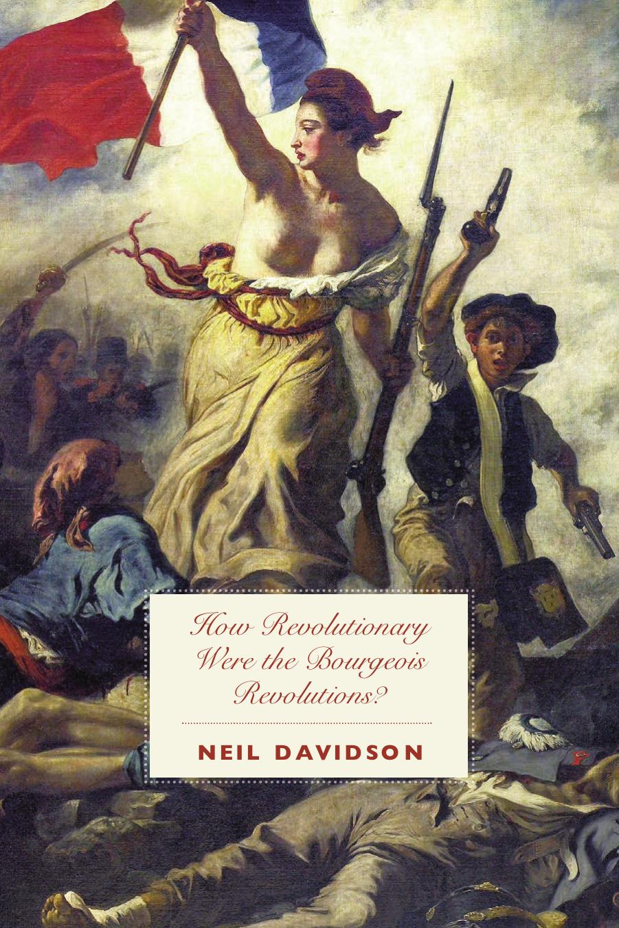 How Revolutionary Were the Bourgeois Revolutions? by Neil Davidson