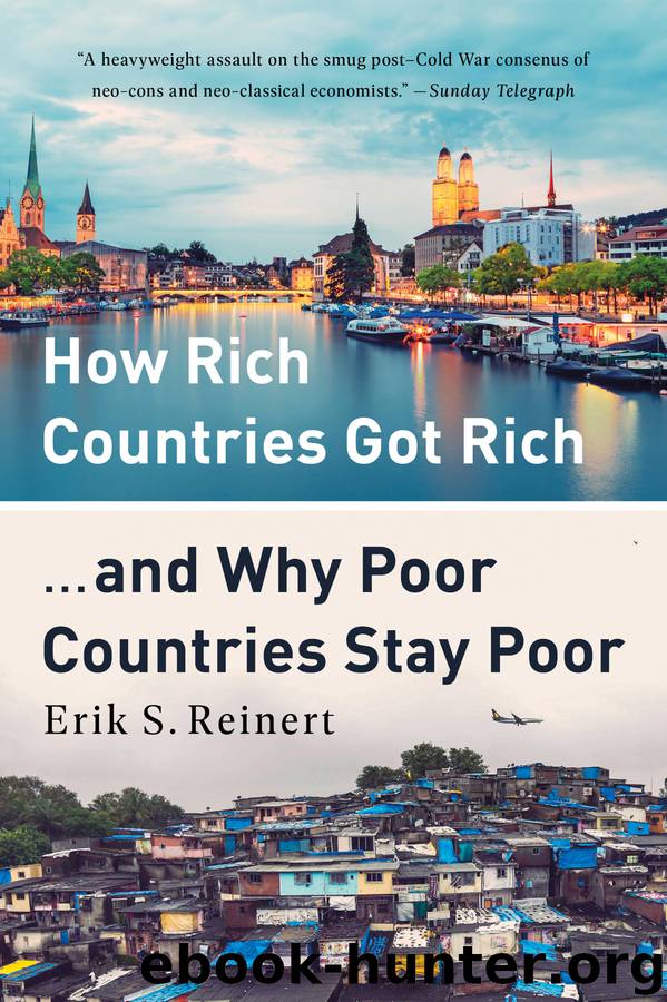 How Rich Countries Got Rich ... and Why Poor Countries Stay Poor by Erik S. Reinert