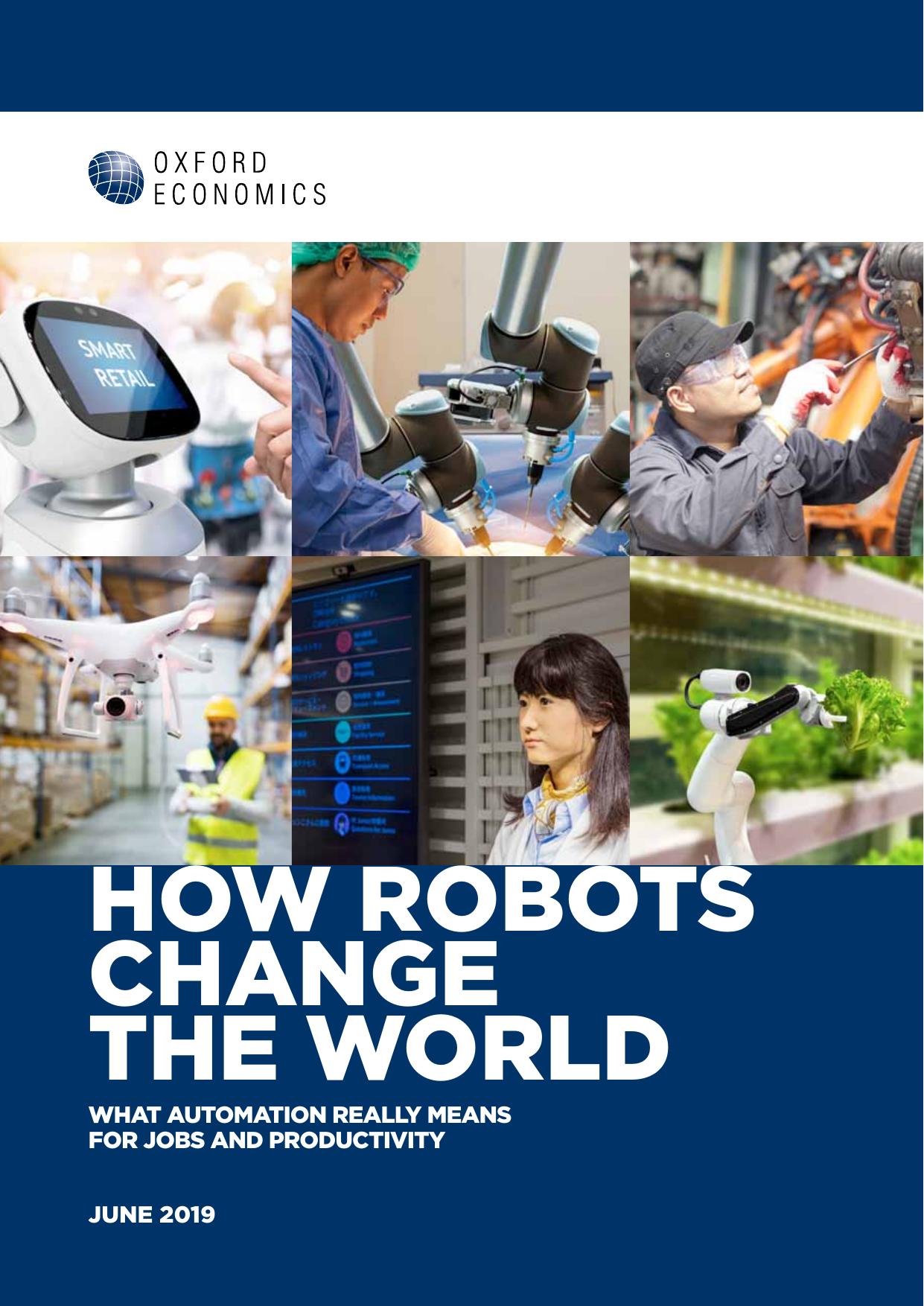 How Robots Change the World: What automation really means for jobs and productivity by Oxford Economics