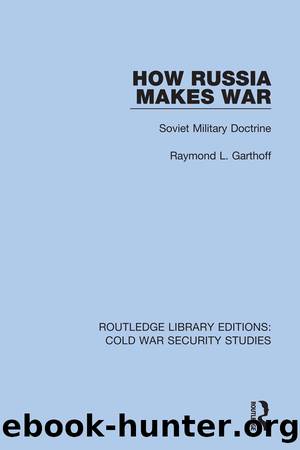 How Russia Makes War by Raymond L. Garthoff
