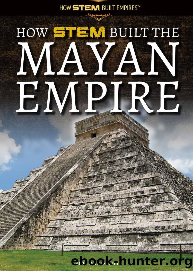 How STEM Built the Mayan Empire by Amie Jane Leavitt