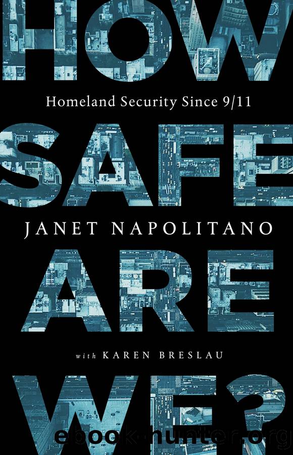 How Safe Are We?: Homeland Security Since 911 by Janet Napolitano