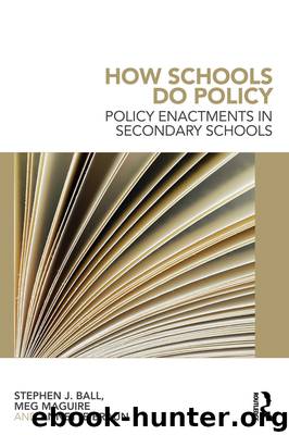 How Schools do Policy by Stephen J. Ball Meg Maguire & Annette Braun