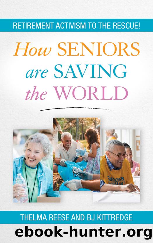 How Seniors Are Saving the World by Thelma Reese & BJ Kittredge