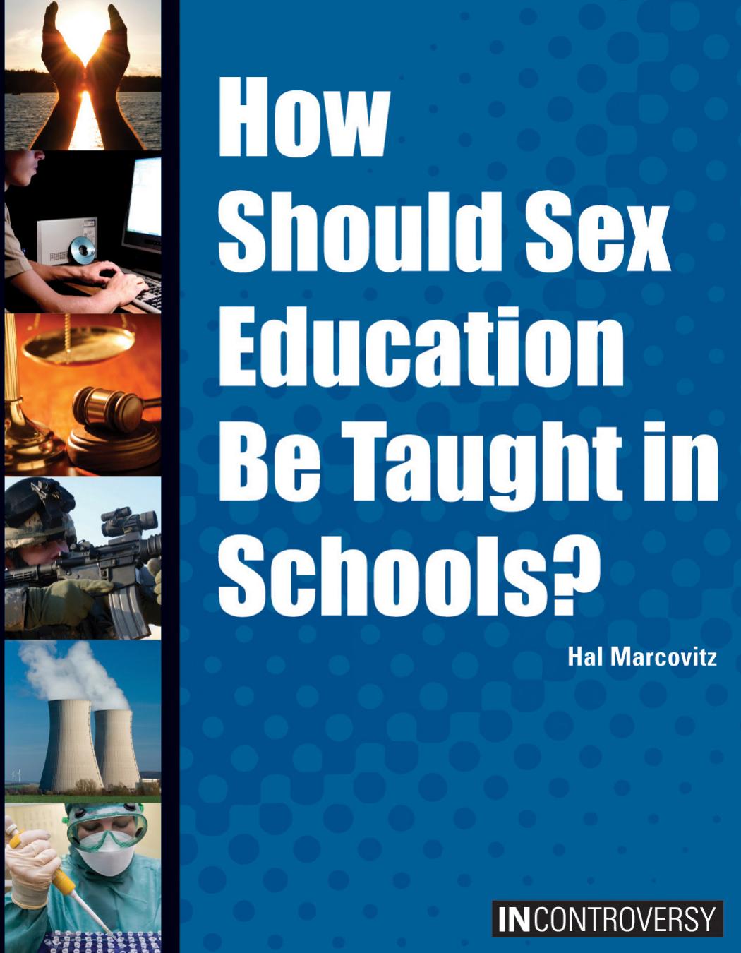 How Should Sex Education Be Taught in Schools? by Hal Marcovitz