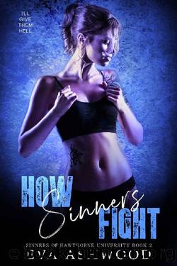 How Sinners Fight: A Dark College Bully Romance (Sinners of Hawthorne University Book 2) by Eva Ashwood