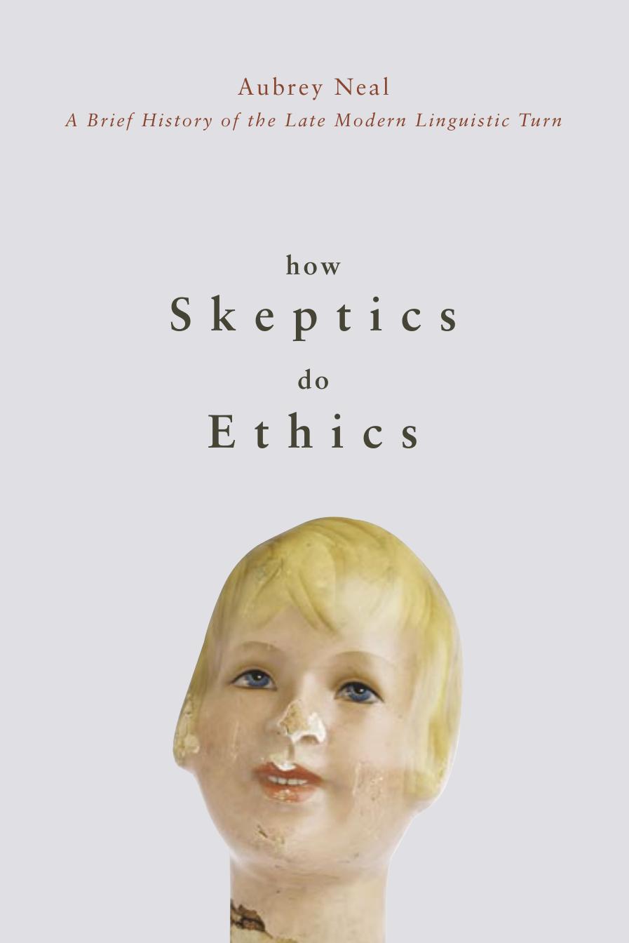 How Skeptics Do Ethics by Aubrey Neal