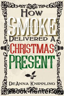 How Smoke Delivered a Christmas Present by DeAnna Knippling