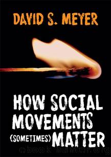 How Social Movements (Sometimes) Matter by David S. Meyer