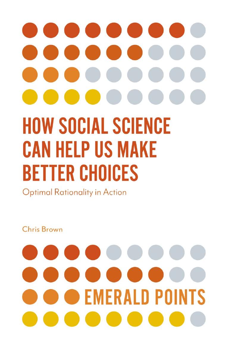 How Social Science Can Help Us Make Better Choices by Brown Chris;
