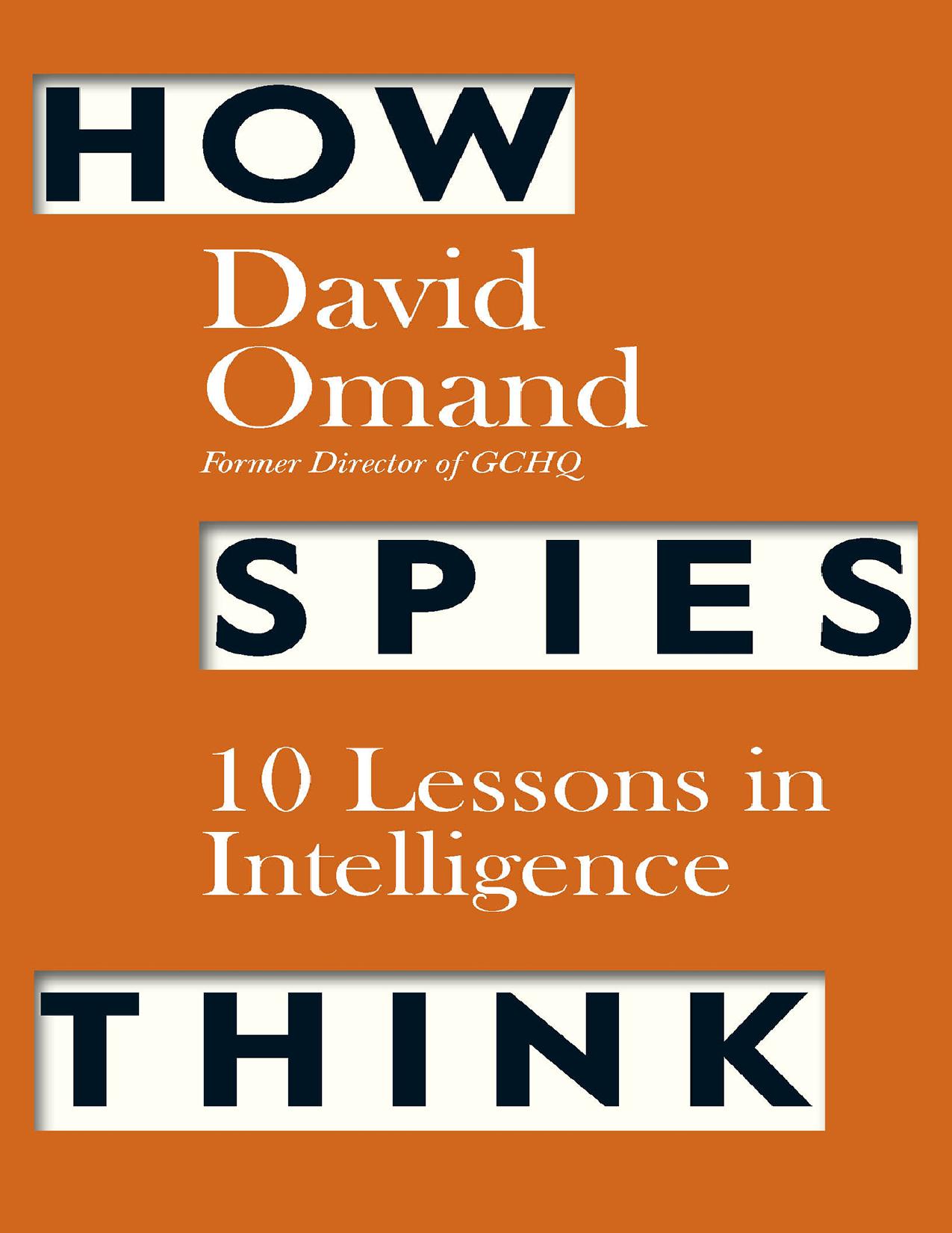 How Spies Think Ten Lessons in Intelligence by Sir David Omand by Zamzar