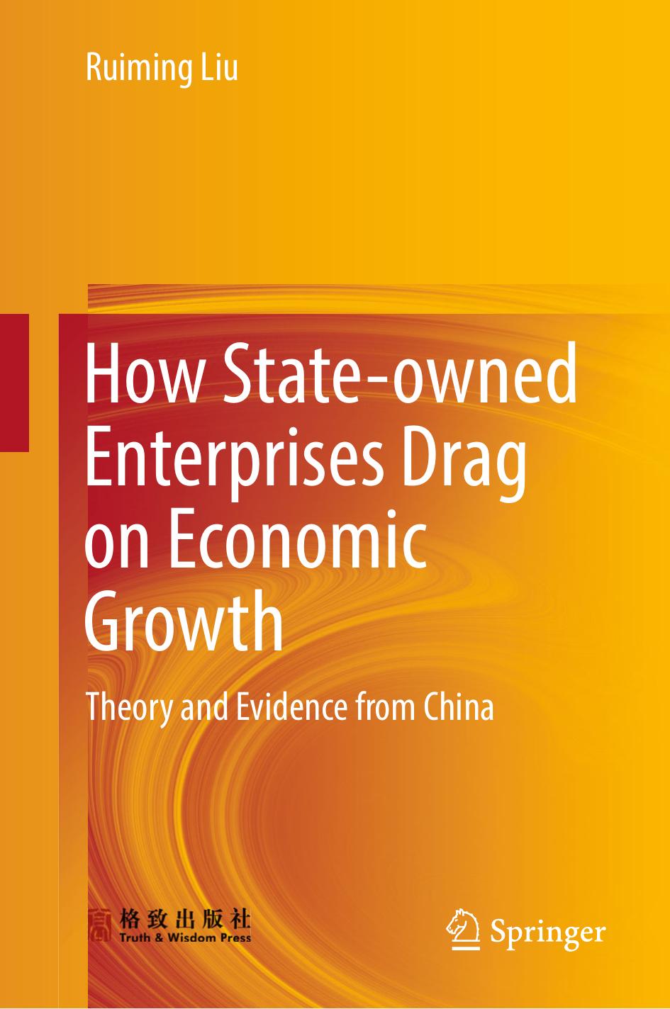 How State-owned Enterprises Drag on Economic Growth: Theory and Evidence from China by Ruiming Liu