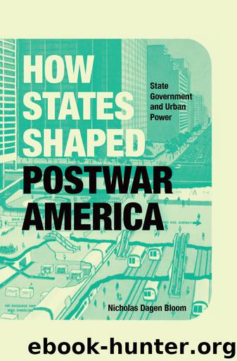 How States Shaped Postwar America by Nicholas Dagen Bloom
