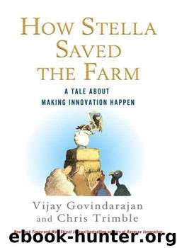 How Stella Saved the Farm: A Tale About Making Innovation Happen by Vijay Govindarajan & Chris Trimble