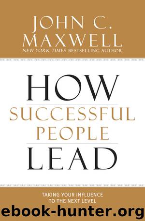How Successful People Lead: Taking Your Influence to the Next Level by John C. Maxwell