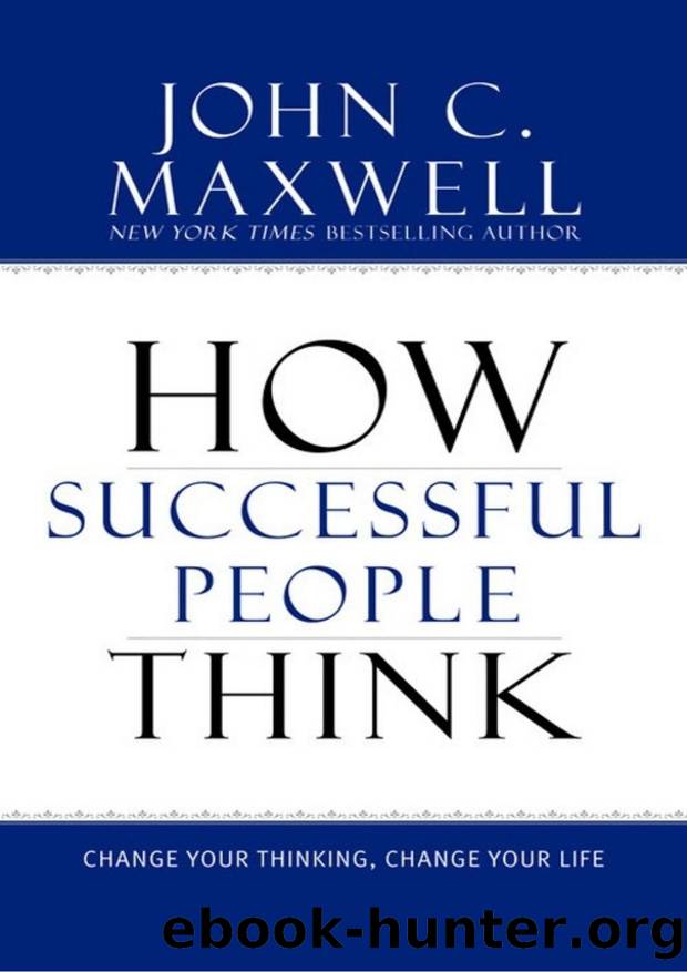 How Successful People Think: Change Your Thinking, Change Your Life by JOHN C. MAXWELL