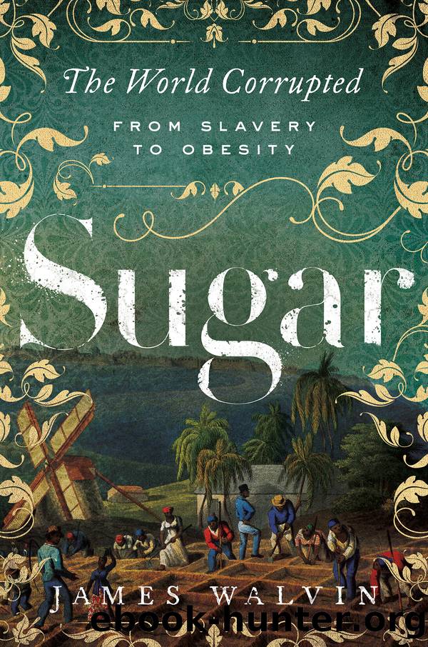 How Sugar Corrupted the World_From Slavery to Obesity by James Walvin
