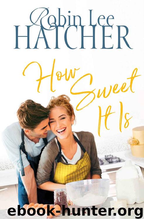 How Sweet It Is (A Legacy of Faith Novel) by Robin Lee Hatcher