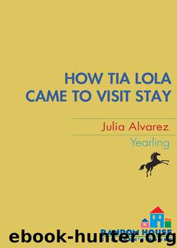 How Tía Lola Came to (Visit) Stay by Julia Alvarez
