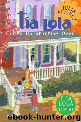 How Tía Lola Ended Up Starting Over by Julia Alvarez