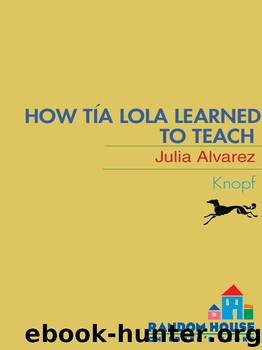 How Tía Lola Learned to Teach by Julia Alvarez