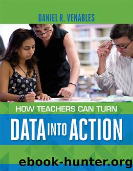 How Teachers Can Turn Data into Action by Venables Daniel R.;