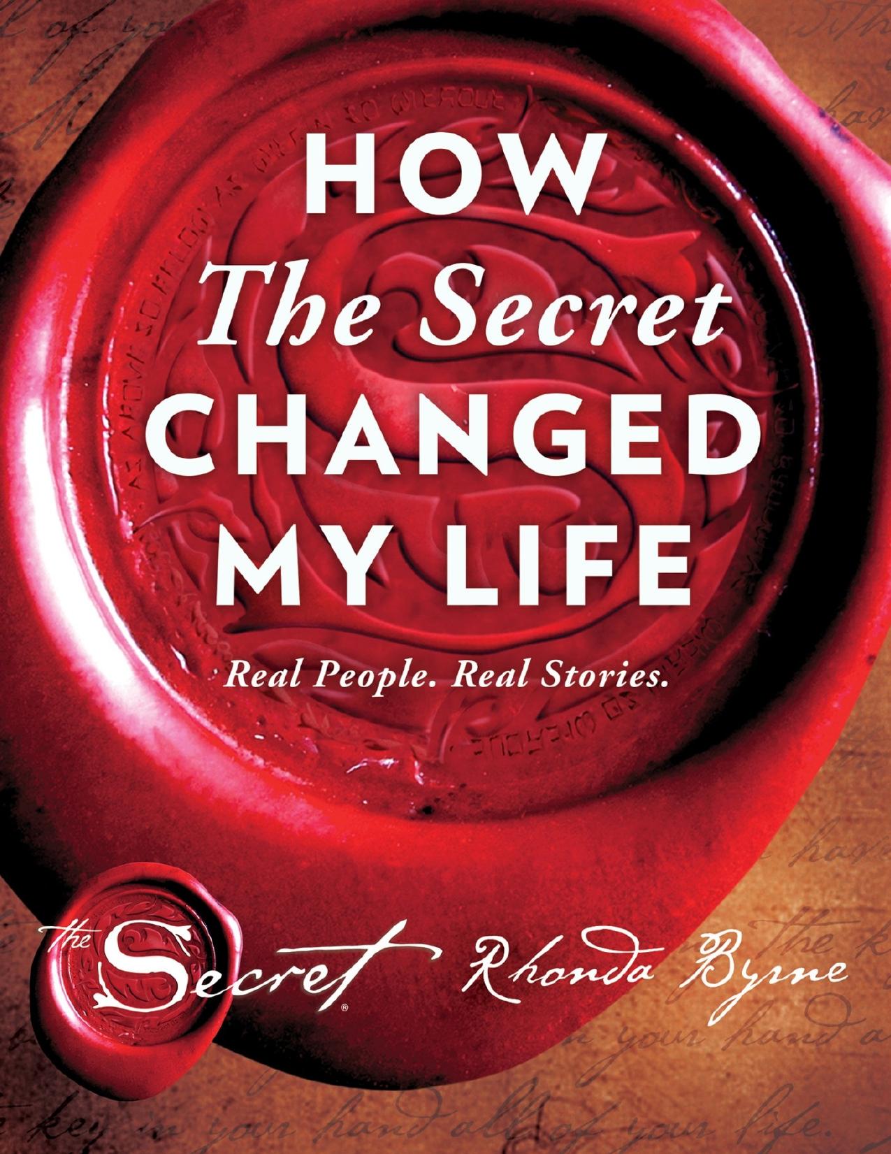 How The Secret Changed My Life: Real People. Real Stories. by Rhonda Byrne