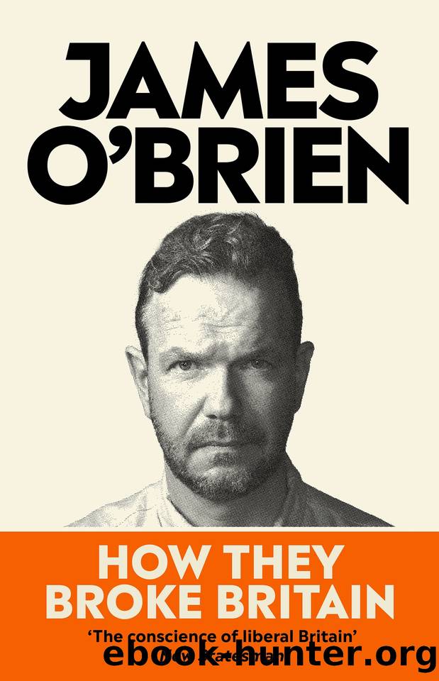 How They Broke Britain by James O'Brien