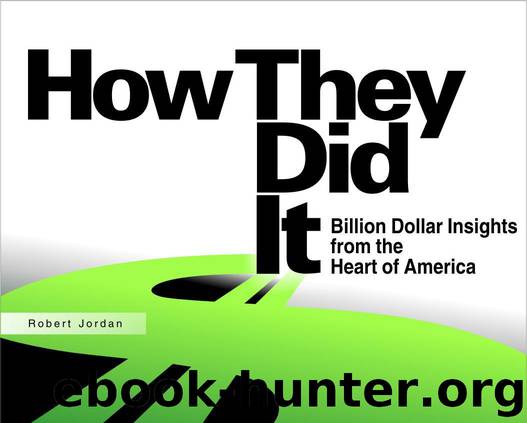 How They Did It: Billion Dollar Insights from the Heart of America by Jordan Robert