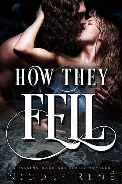 How They Fell: A Falling Warriors Novella by Nicole René