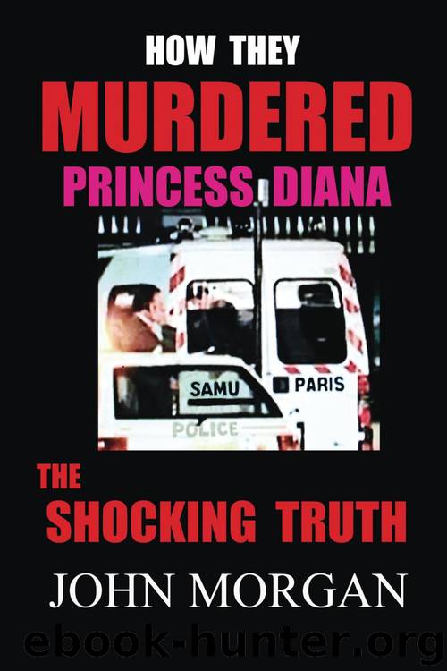 How They Murdered Princess Diana: The Shocking Truth by John Morgan