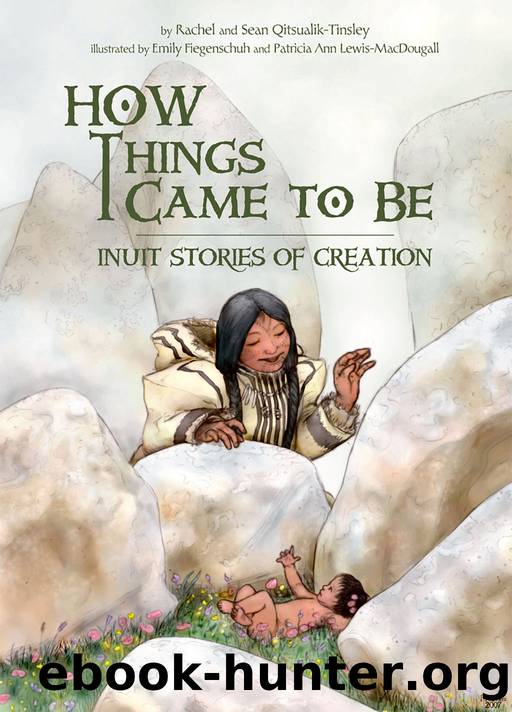 How Things Came to Be by Rachel Qitsualik-Tinsley