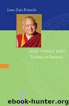 How Things Exist: Teachings on Emptiness by Lama Zopa Rinpoche