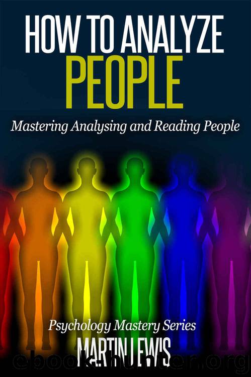 How To Analyze People: Mastering Analysing and Reading People: (Read People, How To Analyze People, Human Psychology, People Skills, Body Language, Social Skills) by Martin Lewis