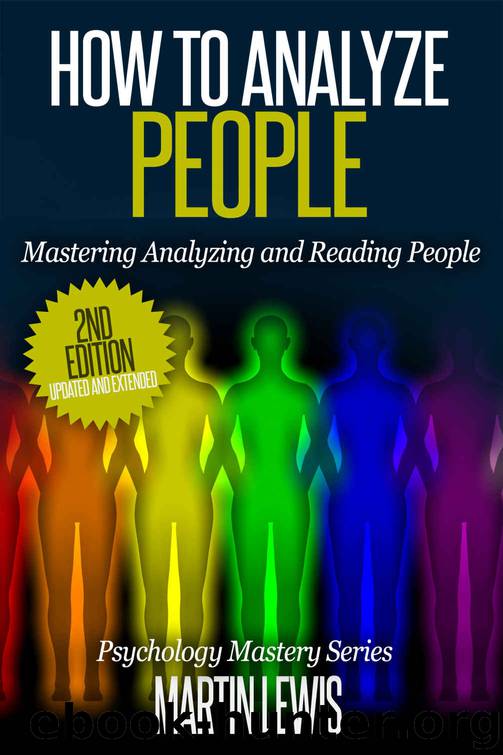 How To Analyze People: Mastering Analyzing and Reading People: (How To Read People, Analyze People, Psychology, People Skills, Body Language, Social Skills) by Martin Lewis