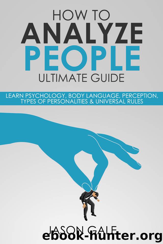 How To Analyze people Ultimate Guide: Learn Psychology, Body Language, Perception, Types of Personalities & Universal Rules (1) by Jason Gale