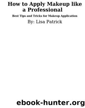 How To Apply Makeup Like A Professional by Lisa Patrick