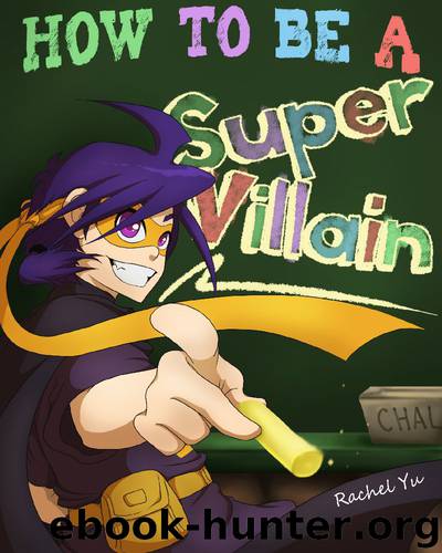 How To Be A Super Villain (A Beautifully Illustrated Children’s Picture Book; Perfect Bedtime Story) by Rachel Yu